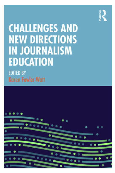 Challenges and New Directions in Journalism Education book cover Challenges and New Directions in Journalism Education book cover